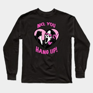 No you hang up! Scream funny Long Sleeve T-Shirt